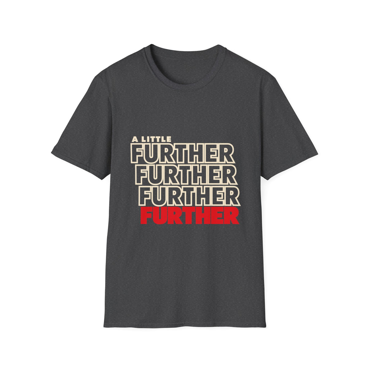 A Little Further — Unisex Graphic T-Shirt