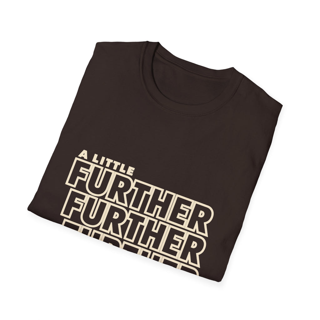 A Little Further — Unisex Graphic T-Shirt