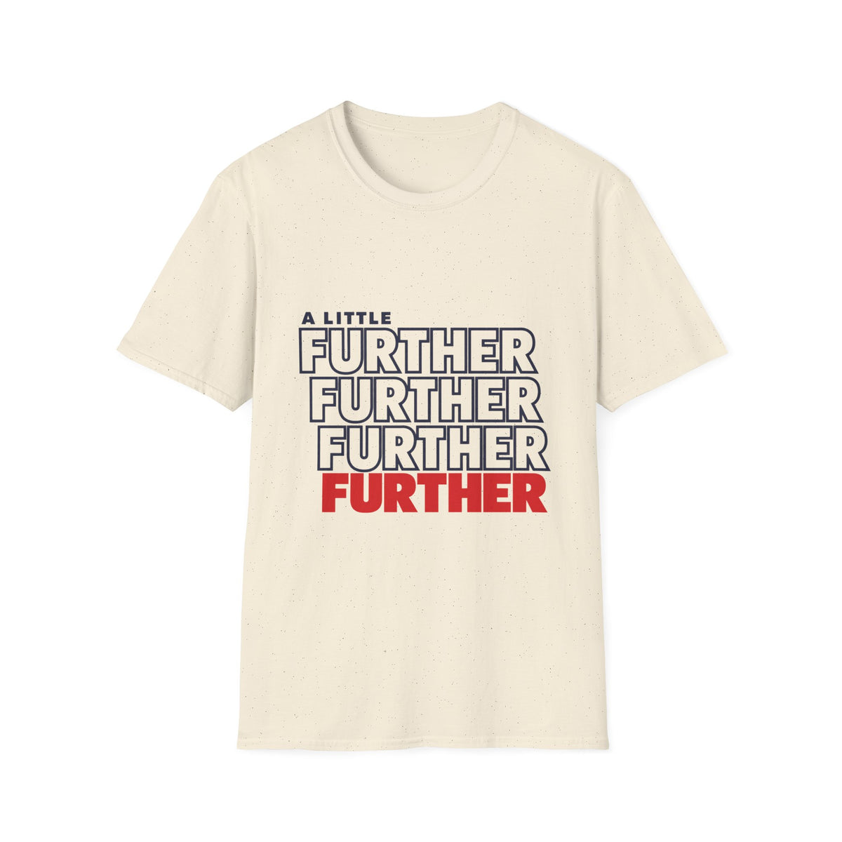 A Little Further — Unisex Graphic T-Shirt
