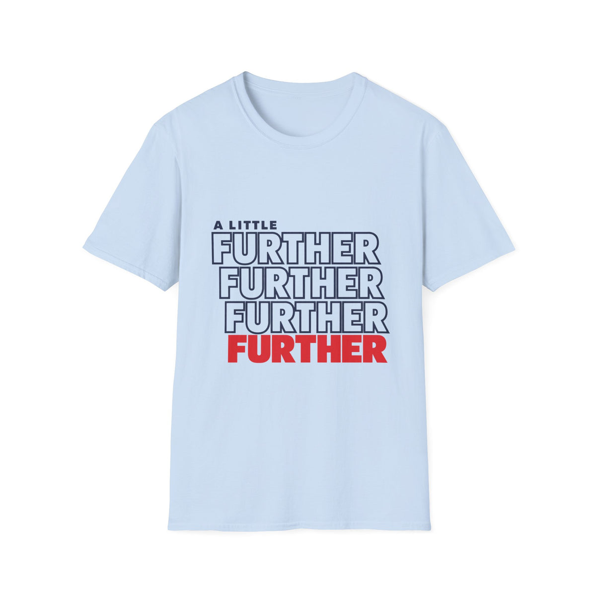 A Little Further — Unisex Graphic T-Shirt