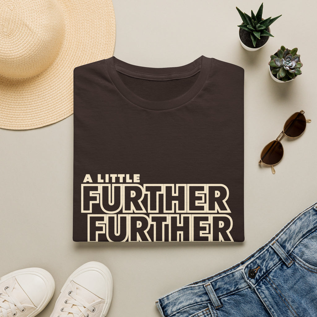 A Little Further — Unisex Graphic T-Shirt